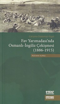 Fav Yarımadası'nda Osmanlı-İngiliz Çekişmesi (1886-1915) Mustafa Yılma