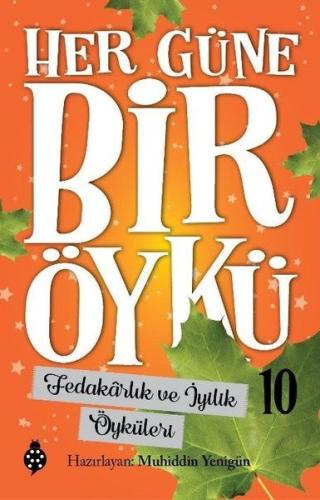 Her Güne Bir Öykü - 10 - Fedakârlık Ve İyilik Öyküleri