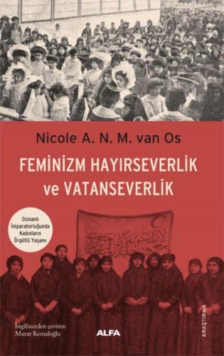 Feminizm Hayırseverlik Ve Vatanseverlik %10 indirimli Nicole A. N. M. 