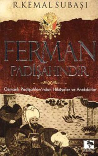 Ferman Padişahındır  Osmanlı Padişahları'ndan Hikayeler ve Anekdotlar