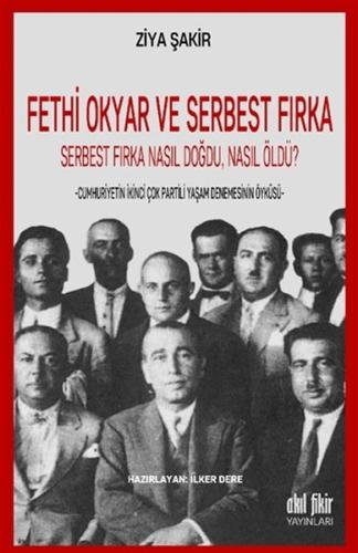 Fethi Okyar ve Serbest Fırka: Serbest Fırka Nasıl Doğdu Nasıl Öldü?