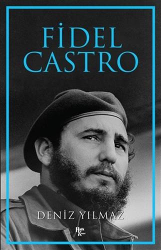 Fidel Castro - Efsanevi Devrimci