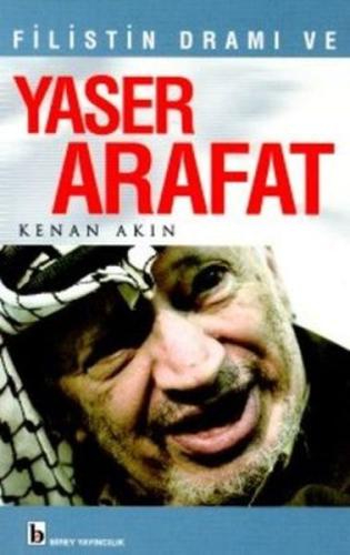 Filistin Dramı ve Yaser Arafat Kenan Akın