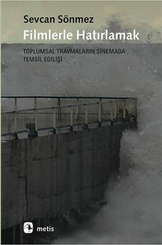 Filmlerle Hatırlamak  Toplumsal Travmaların Sinemada Temsil Edilişi