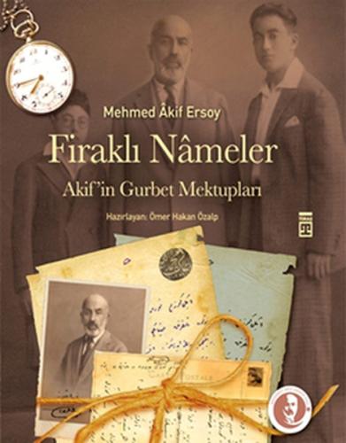 Firaklı Nameler - Akif'in Gurbet Mektupları Mehmet Akif Ersoy