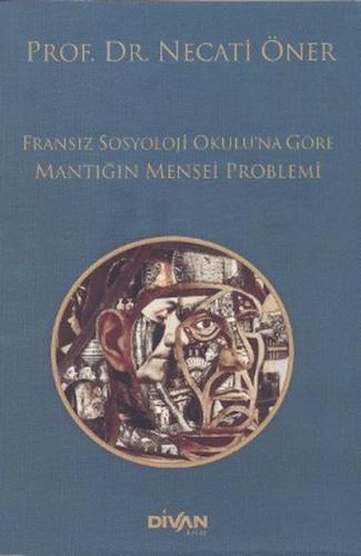 Fransız Sosyoloji Okuluna Göre Mantığın Menşei Problemi %22 indirimli 