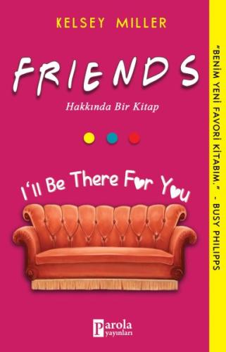 Friends Hakkında Bir Kitap - I'II Be There For You Kelsey Miller