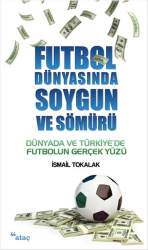 Futbol Dünyasında Soygun ve Sömürü %14 indirimli İsmail Tokalak