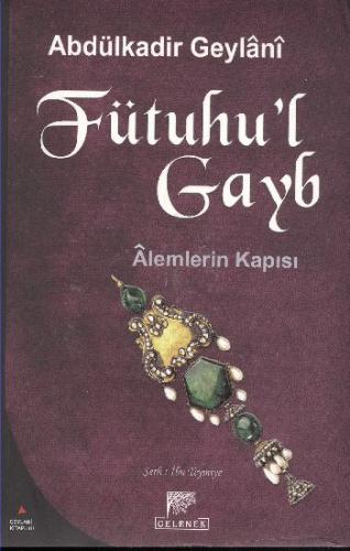 Fütuhu’l Gayb-Alemlerin Kapısı Abdulkadir Geylani