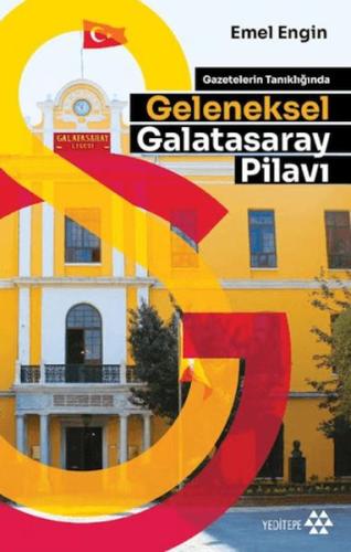 Gazetelerin Tanıklığında Geleneksel Galatasaray Pilavı Emel Engin