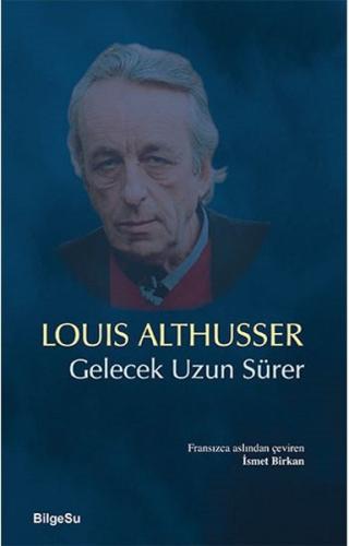 Gelecek Uzun Sürer Louis Althusser