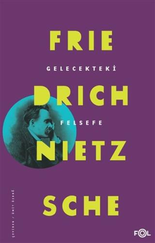 Gelecekteki Felsefe Friedrich Wilhelm Nietzsche