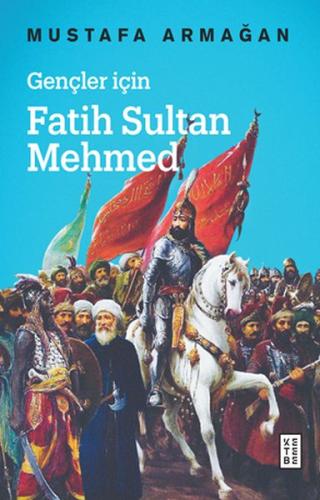 Gençler İçin Fatih Sultan Mehmed - Cep Boy Mustafa Armağan