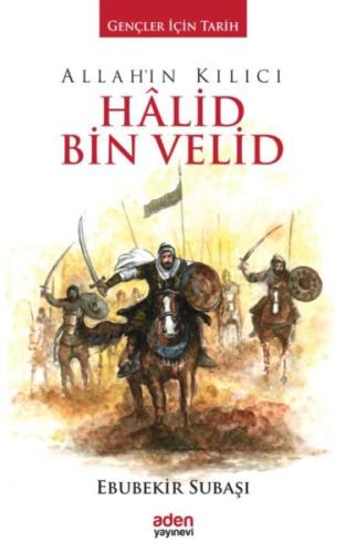 Gençler İçin Tarih - Allah'ın Kılıcı Halid Bin Velid (Ciltli) Ebubekir