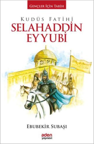 Gençler İçin Tarih - Kudüs Fatihi Selahaddin Eyyubi Ebubekir Subaşı