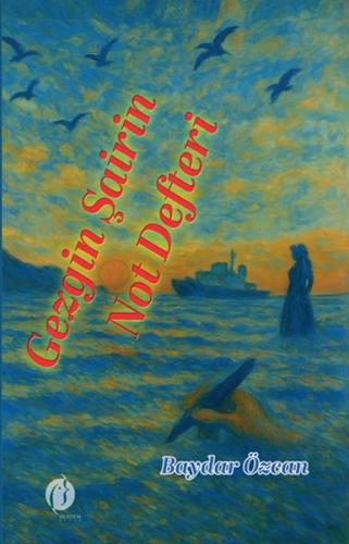 Gezgin Şairin Not Defteri Baydar Özcan