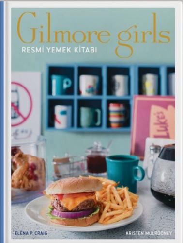 Gilmore Girls: Resmi Yemek Kitabı ( Ciltli) Kristen Mulrooney