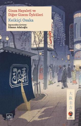 Ginza Hayaleti ve Diğer Gizem Öyküleri Japon Klasikleri Keikiçi Osaka