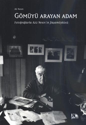 Gömüyü Arayan Adam Fotoğraflarla Aziz Nesin'in Yaşamöyküsü %10 indirim