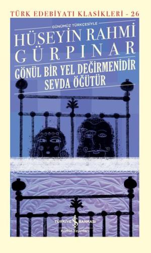 Gönül Bir Yel Değirmenidir Sevda Öğütür (Şömizli) - Türk Edebiyatı Kla