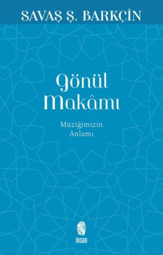 Gönül Makamı - Müziğimizin Anlamı