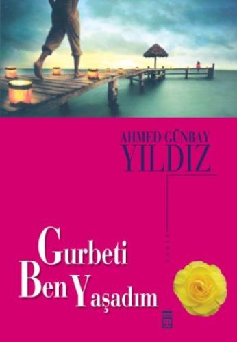 Gurbeti Ben Yaşadım %15 indirimli Ahmed Günbay Yıldız