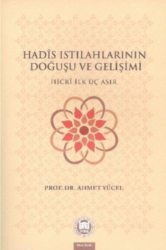 Hadis Istılahlarının Doğuşu ve Gelişimi  Hicri İlk Üç Asır