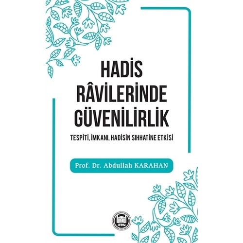 Hadis Ravilerinde Güvenilirlik - Tespiti, İmkanı, Hadisin Sıhhatine Etkisi