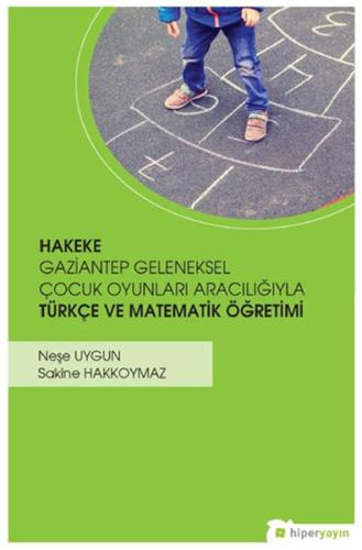 Hakeke Gazitantep Geleneksel Çocuk Oyunları Aracılığıyla Türkçe ve Matematik Öğretimi