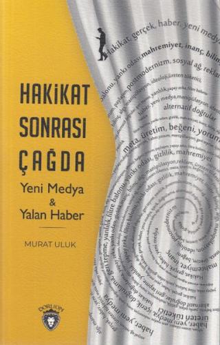Hakikat Sonrası Çağda - Yeni Medya & Yalan Haber