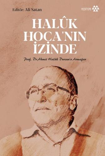 Haluk Hoca'nın İzinde - Prof. Dr. Ahmet Haluk Dursun’a Armağan Ali Sat