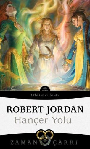 Hançer Yolu - Zaman Çarkı 8 Robert Jordan