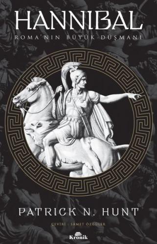 Hannibal - Roma’nın Büyük Düşmanı-Dünya Tarihi Dizisi Patrick N. Hunt