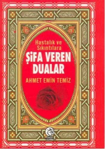 Hastalık ve Sıkıntılara Şifa Veren Dualar (Cep Boy) Ahmet Emin Temiz