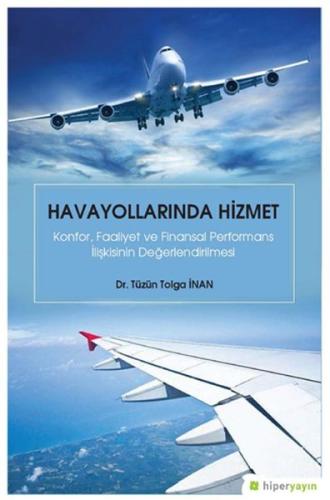 Havayollarında Hizmet - Konfor Faaliyet ve Finansal Performans İlişkisinin Değerlendirilmesi
