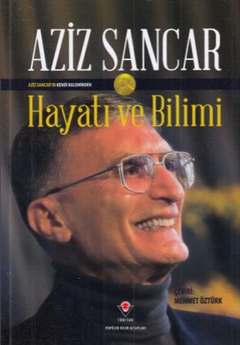 Aziz Sancar Hayatı ve Bilimi (Ciltli)
