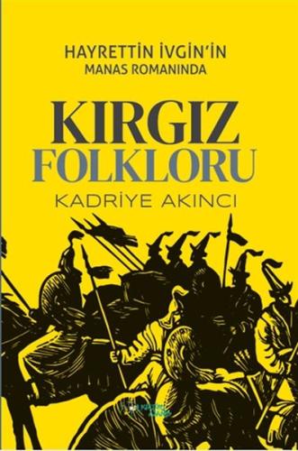 Hayrettin İvgin’in Manas Romanında Kırgız Folkloru