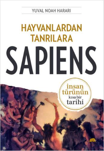 Hayvanlardan Tanrılara - Sapiens %15 indirimli Yuval Noah Harari