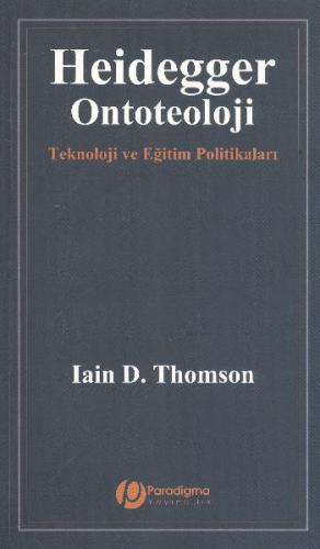 Heidegger/Ontoteoloji - Teknoloji Ve Eğitim Politikaları Iain D. Thoms