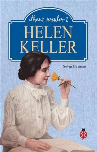 Helen Keller - İlham Verenler-2 Sevgi Başman