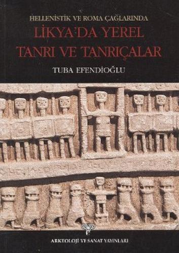 Hellenistik ve Roma Çağlarında Likya'da Yerel Tanrı ve Tanrıçalar