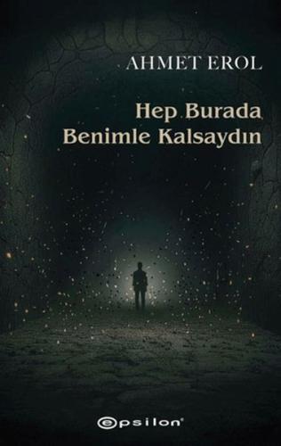 Hep Burada Benimle Kalsaydın Ahmet Erol