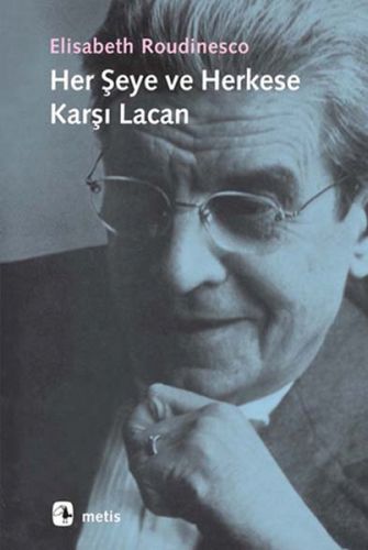Her Şeye ve Herkese Karşı Lacan %10 indirimli Elisabeth Roudinesco