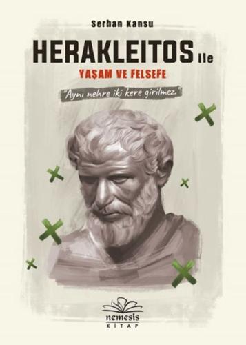Herakleitos ile Yaşam ve Felsefe Serhan Kansu