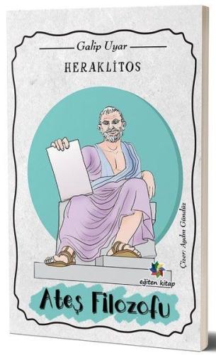 Heraklitos - Ateş Filozofu Galip Uyar