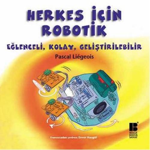 Herkes İçin Robotik  Eğlenceli, Kolay, Geliştirilebilir