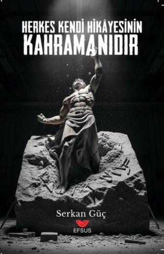 Herkes Kendi Hikayesinin Kahramanıdır