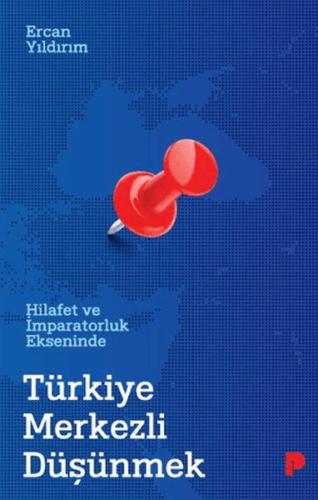Hilafet ve İmparatorluk Ekseninde Türkiye Merkezli Düşünmek