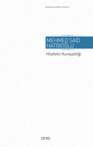 Hilafetin Kureyşliliği %17 indirimli Mehmed Said Hatiboğlu