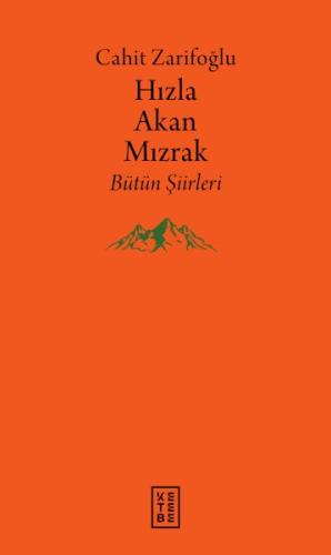 Hızla Akan Mızrak - Bütün Şiirleri %17 indirimli Cahit Zarifoğlu